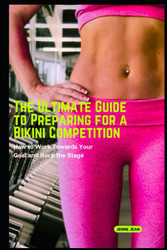 The Ultimate Guide to Preparing for a Bikini Competition