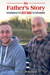 My Father's Story: The Murder of the Best Man I've Ever Known