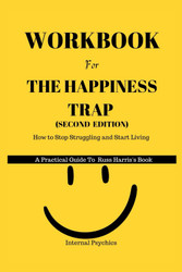 WORKBOOK FOR The Happiness Trap
