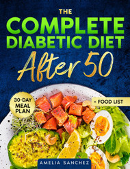 The Complete Diabetic Diet After 50