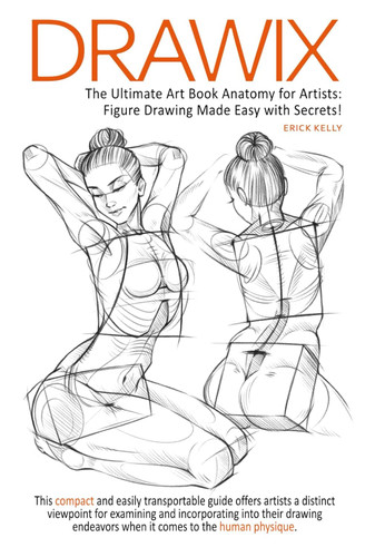 Drawix: The Ultimate Art Book Anatomy for Artists: Figure Drawing