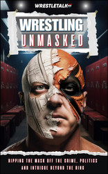 Wrestling Unmasked: Ripping the Mask off the Crime Politics and