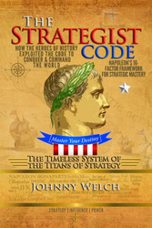 The Strategist Code: The Timeless System of the Titans of Strategy: