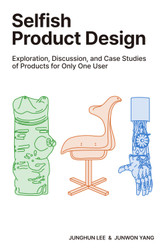 Selfish Product Design: Exploration Discussion and Case Studies of