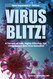 Virus Blitz!: A Torrent of Safe Highly Effective Yet Little-Known