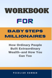 Workbook for Baby Steps Millionaires: How Ordinary People Built