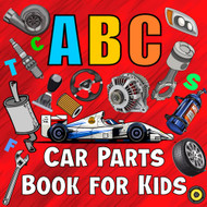 Car Parts ABC for Kids: Alphabet Picture Book for Future Race Cars