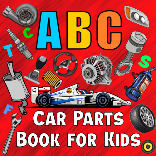 Car Parts ABC for Kids: Alphabet Picture Book for Future Race Cars