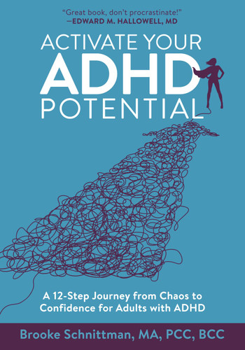 Activate Your ADHD Potential: A 12-Step Journey from Chaos to
