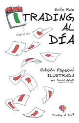 Trading Al Dia: Edicion especial ILUSTRADA (Spanish Edition)