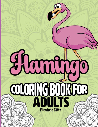 Flamingo Gifts: Flamingo Coloring Book For Adults