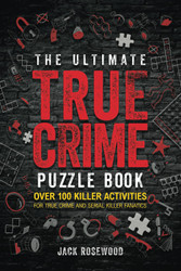 The Ultimate True Crime Puzzle Book