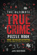 The Ultimate True Crime Puzzle Book