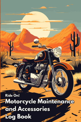 Ride On! Motorcycle Maintenance and Accessories Log Book