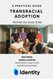 A Practical Guide: Transracial Adoption