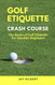 Golf Etiquette Crash Course: The Basics of Golf Etiquette for