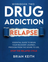 Drug Addiction Relapse Workbook Two