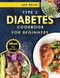 Type 2 Diabetes Cookbook for Beginners