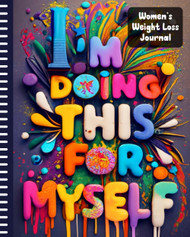 Women's Weight Loss Journal I Am Doing This For Myself