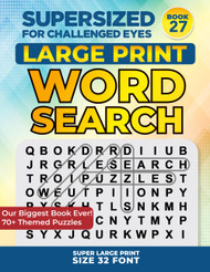 Supersized for Challenged Eyes Book 27: Super Large Print Word Search