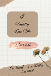 I Finally Love Me: Self Love Journal