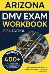 Arizona DMV Exam Workbook: 400+ Practice Questions to Navigate Your