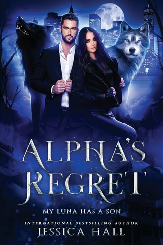 Alpha's Regret: My Luna Has A Son (Regret Series)