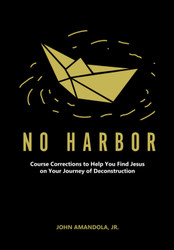 No Harbor: Course Corrections to Help You Find Jesus on Your Journey