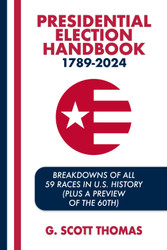 Presidential Election Handbook 1789-2024: Breakdowns of All 59 Races