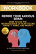 Workbook For Rewire Your Anxious Brain