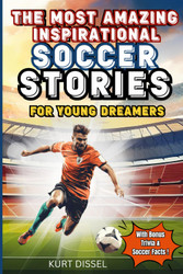 Soccer Books for Kids 8-12 - The Most Amazing Inspirational Soccer