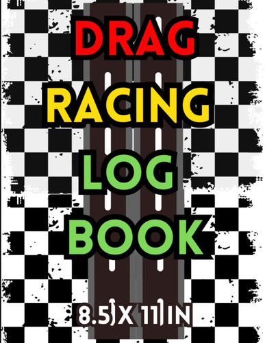 Drag Racing Log Book 8.5x11 in