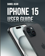 iPhone 15 User Guide: Comprehensive Manual on How to Use iPhone 15