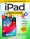 Ipad User Guide: an Easy Step-By-Step Guide on Mastering the Usage of
