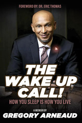 The Wake-Up Call!: How You Sleep Is How You Live