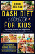 Dash Diet Cookbook for Kids: Nurturing Health and Happiness: the