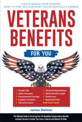 Veterans Benefits: The Ultimate Step-by-Step Guide to Maximizing Your
