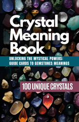 Crystal Meaning Book: Unlocking the Mystical Powers: Guide cards to