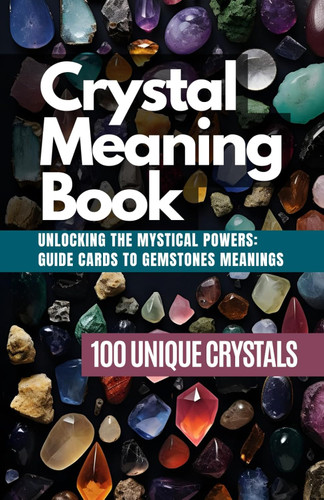 Crystal Meaning Book: Unlocking the Mystical Powers: Guide cards to