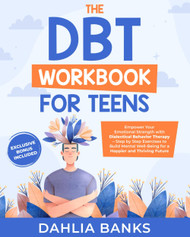 The DBT Workbook for Teens