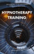Hypnotherapy Training: A Guide for Practicing Hypnotherapists