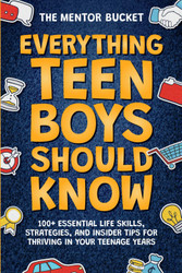 Everything Teen Boys Should Know - 100+ Essential Life Skills