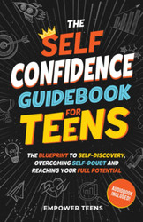 The Self Confidence Guidebook for Teens (Best Books for Teens)