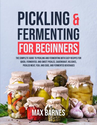 Pickling and Fermenting for Beginners