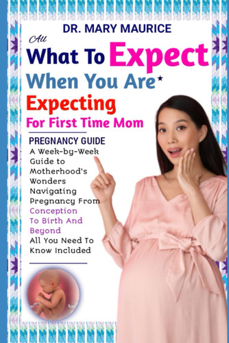 All What to Expect When You Are Expecting for First Time Mom