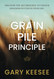 The Grain Pile Principle: Discover The Key Principle to Unlock
