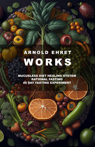 Arnold Ehret Works