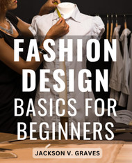 Fashion Design Basics For Beginners