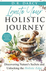 Ignite Your Holistic Journey: Discovering Nature's Secrets and