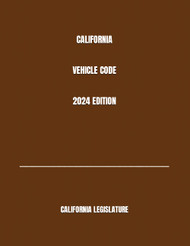 California Vehicle Code 2024 Edition